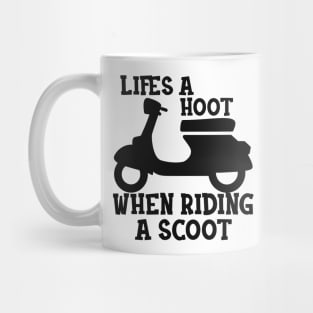 Scooter - Life is a hoot when riding a scoot Mug